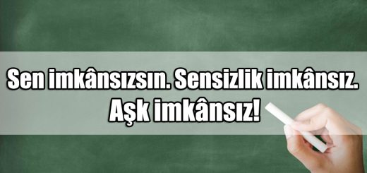 En Güzel imkansız Aşk ile ilgili Sözler