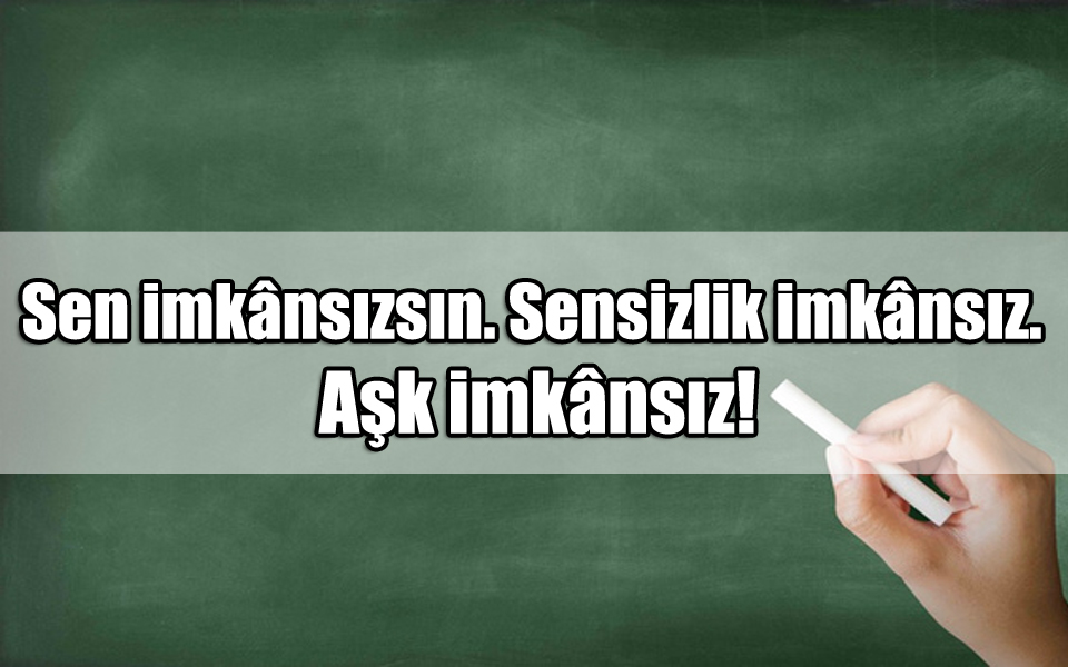 En Güzel imkansız Aşk ile ilgili Sözler