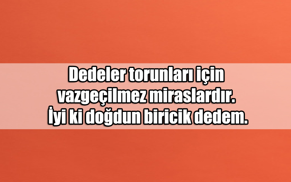 En Güzel Dedeye Doğum Günü ile ilgili Sözler