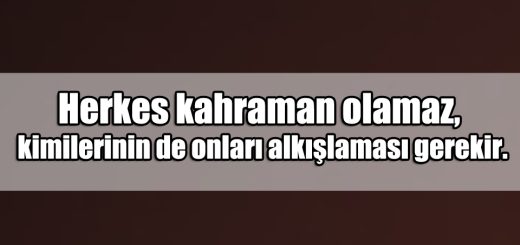 En Güzel Kahramanlık ile ilgili Sözler